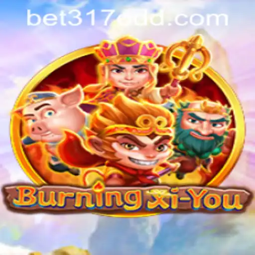 Exploring the Adventures of BurningXiYou and the Gateway to Excitement through bet317 PH Login